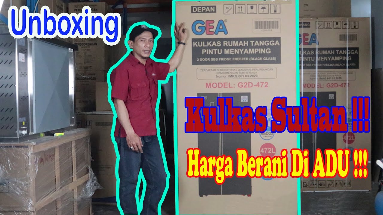 Unboxing Kulkas Sultan Harga Rakyat !! Kulkas GEA Side By Side Kulkas Pintu Menyamping G2D-472 Black