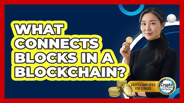 What Connects Blocks In A Blockchain?