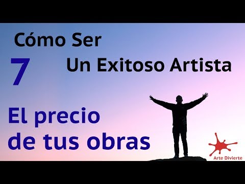 Cómo ponerle precio a tus obras (dibujos, pinturas, esculturas) - #7 de Cómo ser un exitoso artista