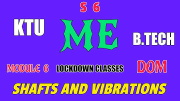 Ktu online classes : S6 ME DOM M6 shaft and vibration