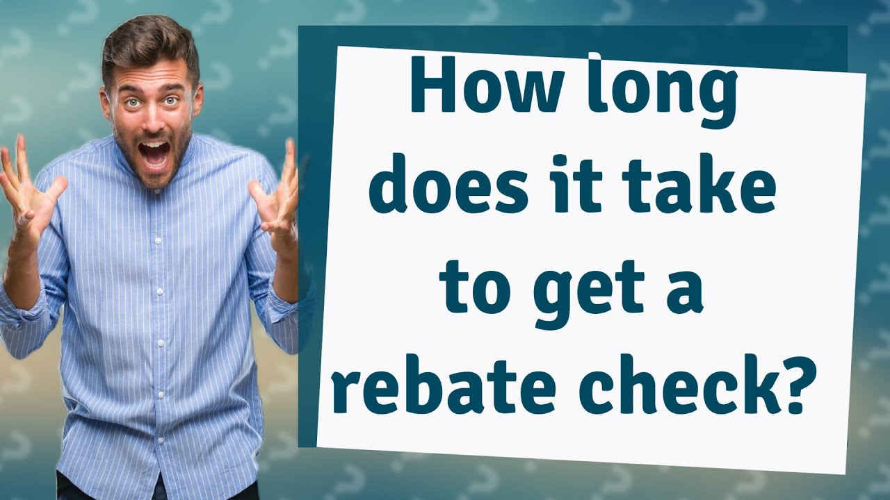 how-long-does-it-take-to-get-a-rebate-check-youtube