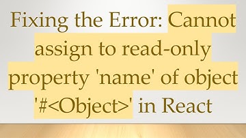 Fixing the Error: Cannot assign to read-only property 