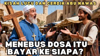 PENDETA TERDIAM SAAT ABU NAWAS BERTANYA: MENEBUS DOSANYA KE SIAPA?