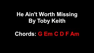 He Ain't Worth Missing - Toby Keith|Chords/Lyrics