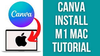 How To Install Canva - M1 Mac Computer