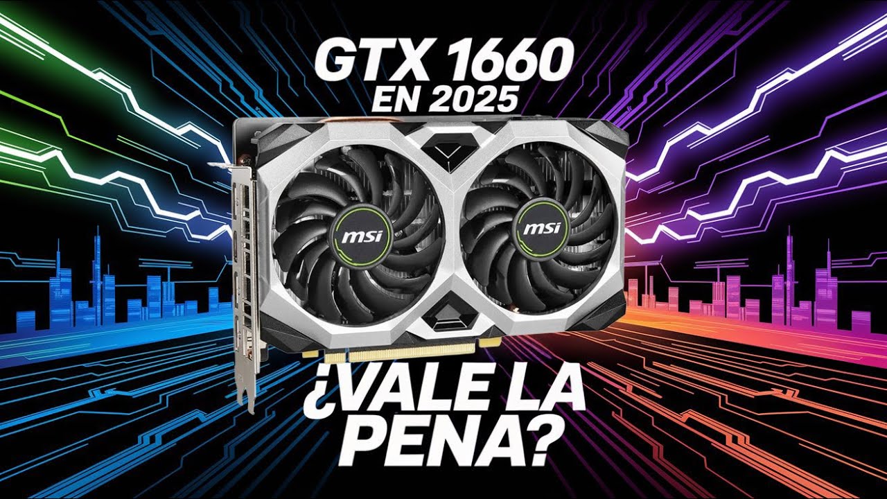 ¿Vale la pena la GTX 1660 Super en 2025? Rendimiento y análisis