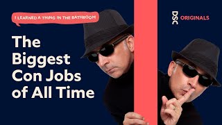 The Biggest Con Jobs of All Time | I Learned a Thing in the Bathroom Podcast