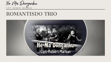 Romantisdo Trio "HO MA DONGANKU" Cipt. Robert Marbun | Lagu Batak | Official Musik Video