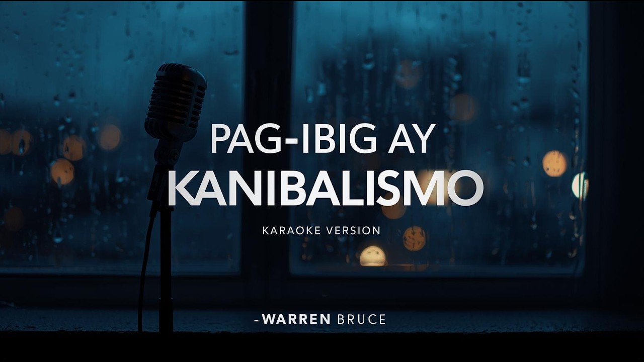 Pag-Ibig Ay Kanibalismo (Karaoke Version) | Male Key | Warren Bruce Cover