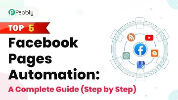Top 5 Facebook Pages Automation: A Complete Guide (Step by Step)