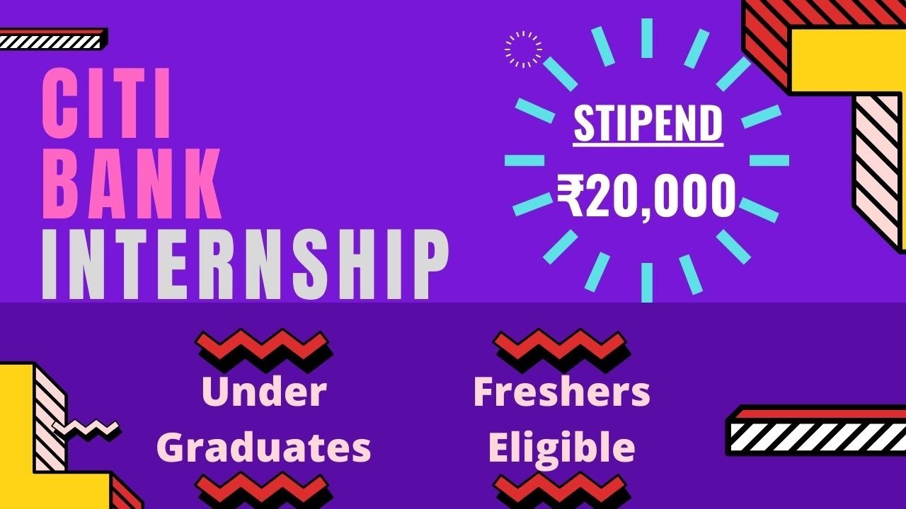 Citi Bank Internship 2022 Stipend ₹20,000 Undergraduates Eligible