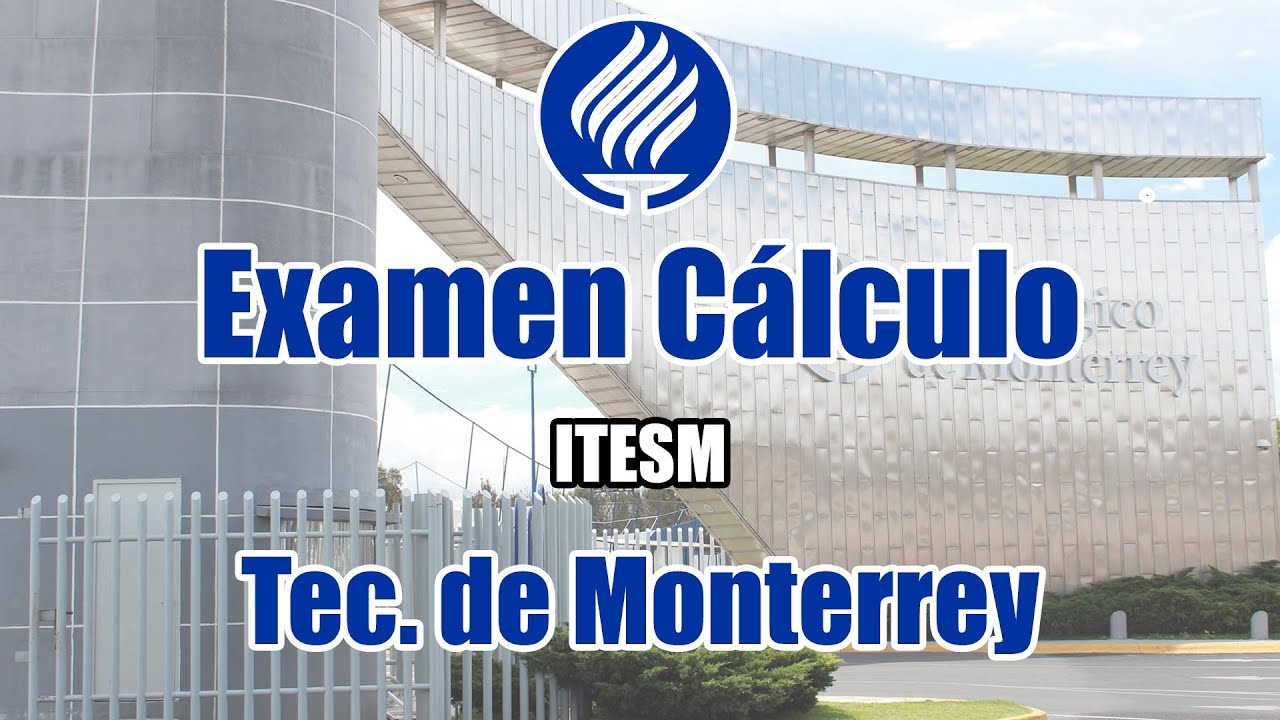 Examen TEC DE MONTERREY (ITESM) | Así es un EXAMEN de CÁLCULO de la