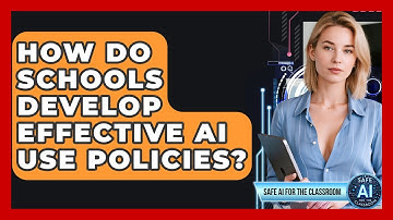 How Do Schools Develop Effective AI Use Policies? - Safe AI for The Classroom