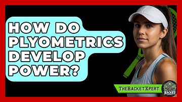 How Do Plyometrics Develop Power? - The Racket Xpert