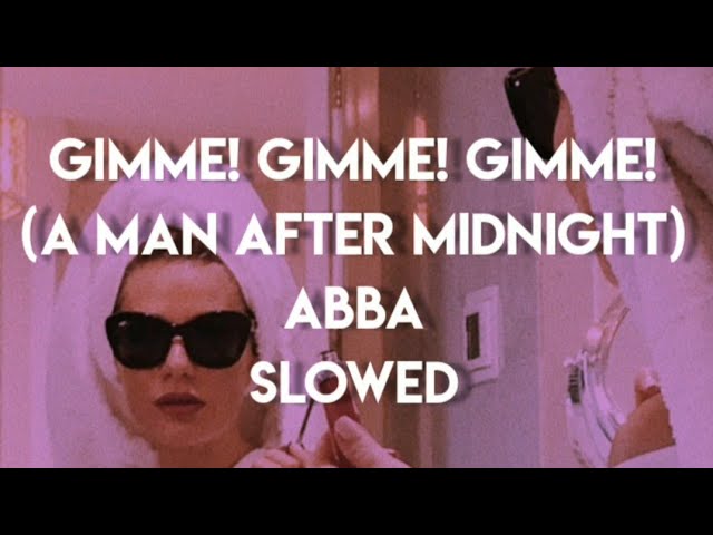 Slowed//Gimme! Gimme! Gimme! ( A man after midnight ) ABBA