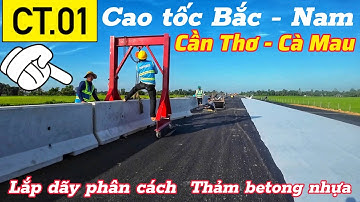 Thảm betong nhựa hơn 7km đường cao tốc Cần Thơ - Cà Mau vào cuối tháng 7/2025
