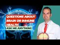 Brain and Immune Health: Ask Me Anything