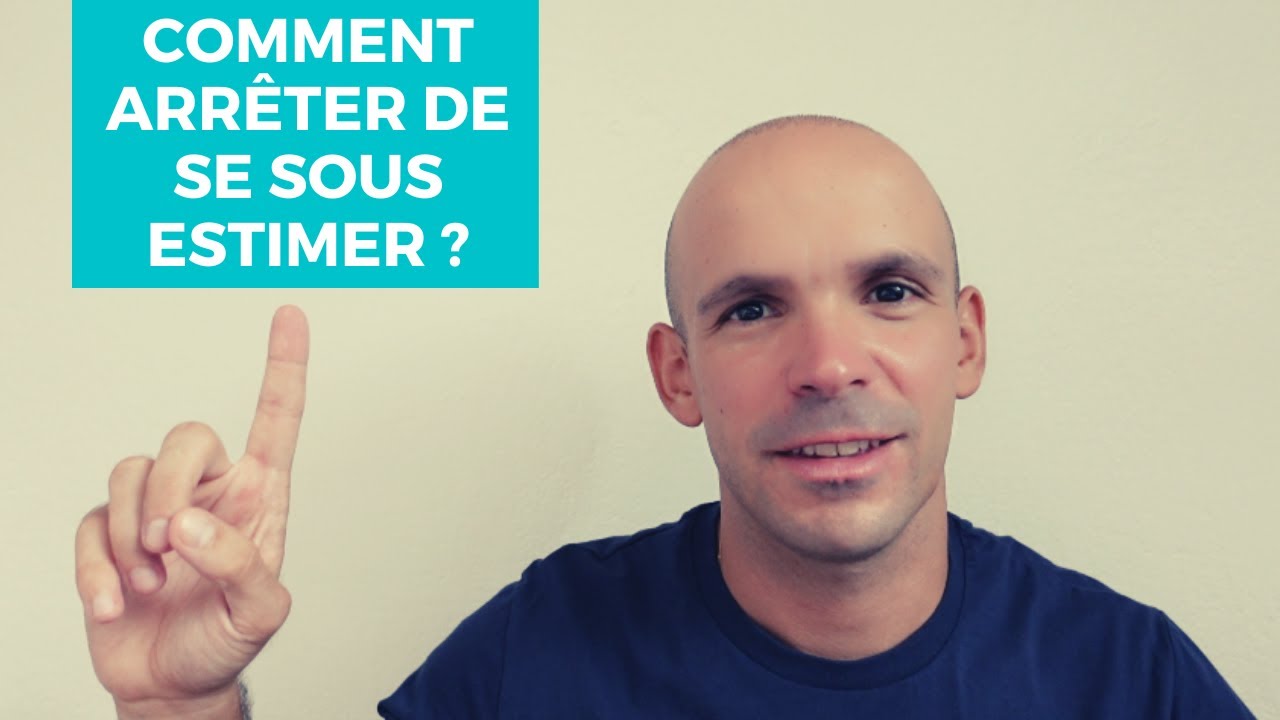 Comment arrêter de se sous estimer ? 2 Solutions YouTube