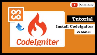 Cara Install Framework Codeigniter di XAMPP || Instalasi Codeigniter di Windows 10 Dengan XAMPP