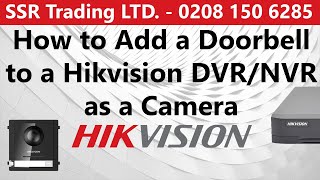 how to add a hikvision intercom doorbell to a dvr or nvr for local recording via the monitor gui
