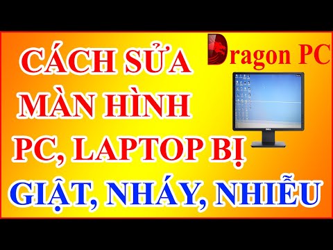 Cách Sửa Màn Hình Máy Tính Laptop Bị Giật Nháy Nhiễu | Dragon PC | Foci