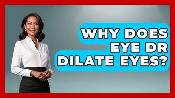 Why Does Eye Dr Dilate Eyes? - Optometry Knowledge Base