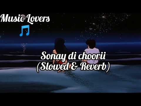 Sonay di choorii by wajid Ali (Slowed & Reverb) @musiclovers2072