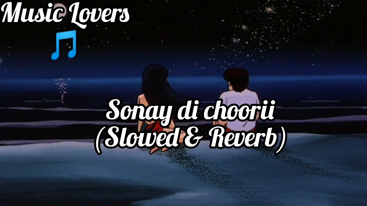 Sonay di choorii by wajid Ali Slowed  Reverb musiclovers2072