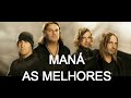 MANÁ - AS MELHORES