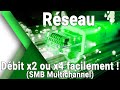 Smb multichannel  multiplier son dbit rseau  lan par 4 