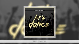 Jared Moreno - Let's Dance (Original Mix) [FREE DOWNLOAD]