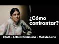 ¿Cómo confrontar? - Meli de Luna #cOrazóndeLuna