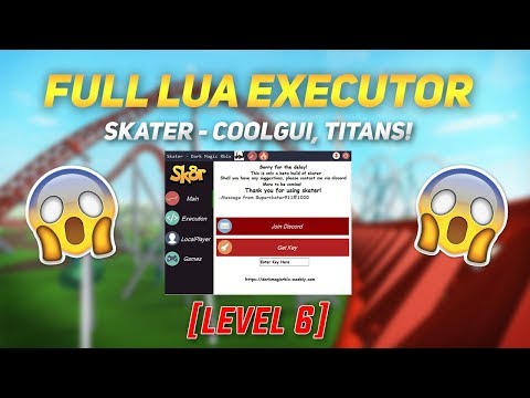 FULL LUA EXECUTOR - SKATER [LEVEL 6]  COOLGUI, TITANS LOADSTRINGS, HTTPGET, INFINITE YIELD (29 July)