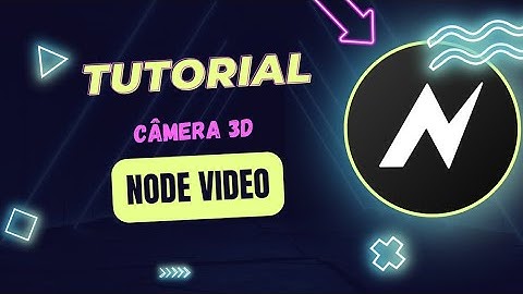 Tutorial câmera 3d node vídeo