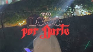 Bygo - Loco Por Darte Video Oficial
