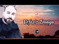 BU DUNYAYA YOXDUR ETIBAR VEFASIZ DUNYA MP3 YENI MAHNI