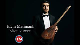 Elvin Mehmanli - Mesti Xumar