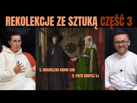 Rekolekcje adwentowe ze sztuką, Cz. 3 - "Wierna miłość". s. M. Radko CHR, o. P. Kropisz SJ