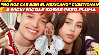 "No nos cae bien el mexicano" cuestionan a Nicki Nicole sobre Peso Pluma😱👀