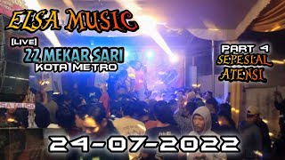 [PART 4] ATENSI || ELSA MUSIC LIVE 22 MEKARSARI KOTA METRO || ELSA MUSIC OFFICIAL 2022