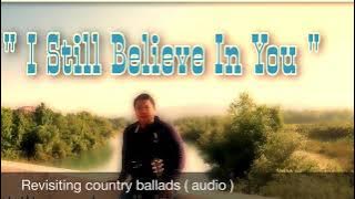 I Still Believe In You by Vince Gill , cover ( Audio )🇵🇭