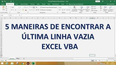 CINCO MANEIRAS DE ENCONTRAR A ÚLTIMA LINHA VAZIA - EXCEL VBA