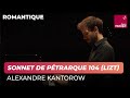 Liszt  sonnet de ptrarque 104 alexandre kantorow