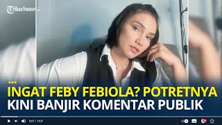 Ingat Feby Febiola? Sembuh dari Kanker Rahim, Penampilannya Kini Banjir Komentar Publik