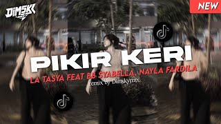 DJ PIKIR KERI la Tasya feat bb syabella, Nayla fardila//remix by Dimskyrmx 