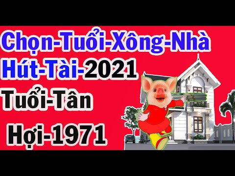 Video Chọn Tuổi Xông Đất Xông Nhà Đầu Năm Mới 2021 Cho Gia... - youtube