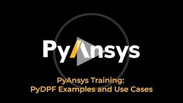 PyAnsys Training: PyDPF Examples and Use Cases