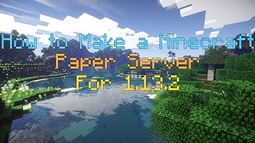 How to Make a Minecraft Paper Server For 1.13.2 (Spigot/Bukkit)
