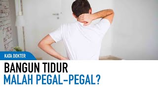 Penyebab Kamu Pegal-Pegal Habis Bangun Tidur, dan Cara Mengatasinya! | Kata Dokter