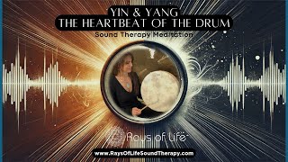 Yin & Yang ~ The Heartbeat of the Drum | Sound Therapy Meditation #shamanicdrumming